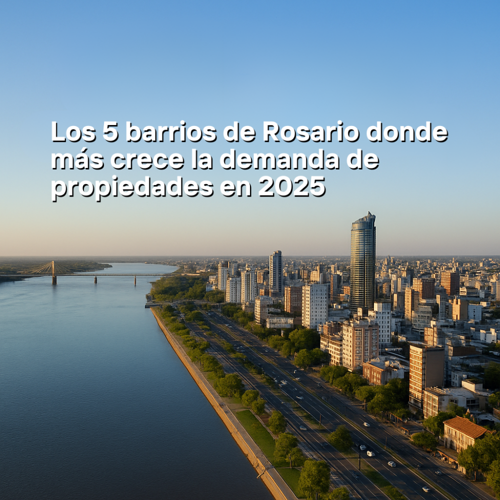 Los 5 barrios de Rosario donde más crece la demanda de propiedades en 2025 (para alquilar o invertir)